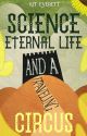 Science, Eternal Life, and a Traveling Circus |1| by AloofFloof