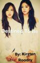 Destined To Be // MiTzu Fanfic by KirztenCharm