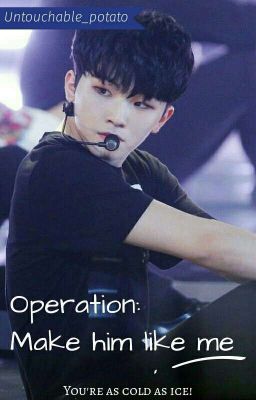 OPERATION: Make Him Like Me // Lee Jihoon Fan Fiction ✔ cover