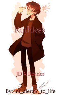 Ruthless (JD X Reader) cover