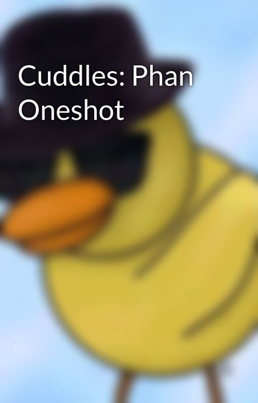 Cuddles: Phan Oneshot by FnafSlWriter