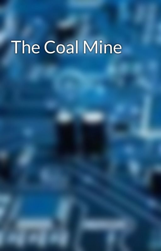 The Coal Mine by 999888coolman