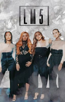 LM5 (Little Mix fanfiction) [Ended] cover