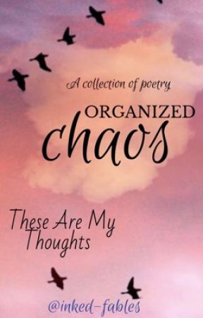 Organized Chaos - These are My Thoughts by inked-fables