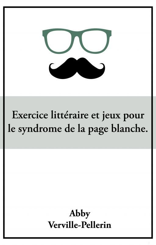 Exercices littéraires et jeux pour le syndrome de la page blanche. by abbyvervillepellerin