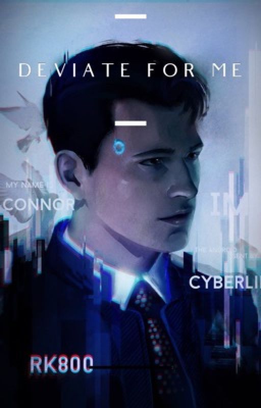 ᴰᴱᵛᴵᴬᵀᴱ ᶠᴼᴿ ᴹᴱ (Connor x reader) Detroit: Become Human by margaretbellaware