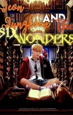 Jeon Jungkook and the Six Wonders | JJKXBTS | Hogwarts!au cover