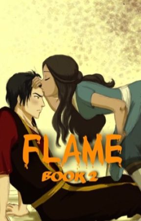 Flame [Zutara]: Book 2  by jxssimarie