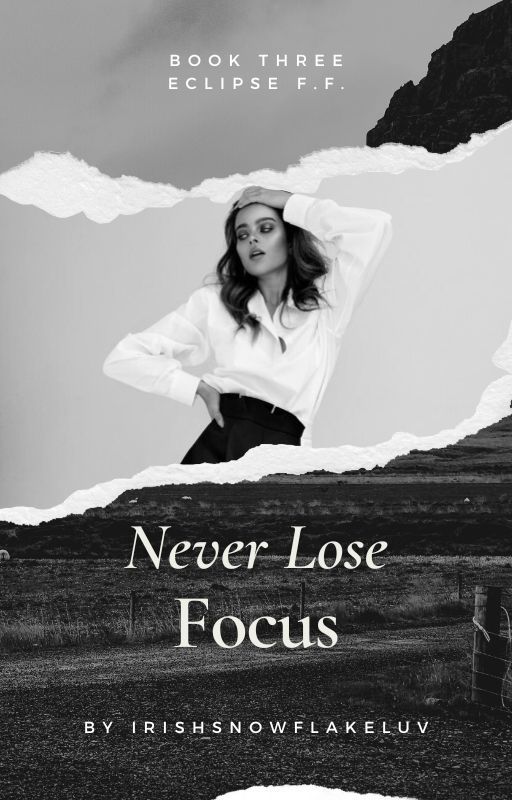 Never Lose Focus // Eclipse by irishsnowflakeluv