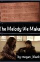 The Melody We Make (Brallie FanFic) by megan_black