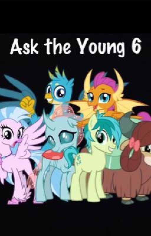 MLP: Ask the Young 6 by AaNnNnAaIiRrAa