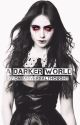 A Darker World by OneUniversalThought