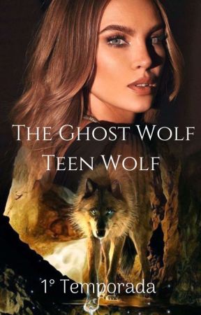 The Ghost Wolf | Teen Wolf | 1° Season by SaintiaAaliyahLuna