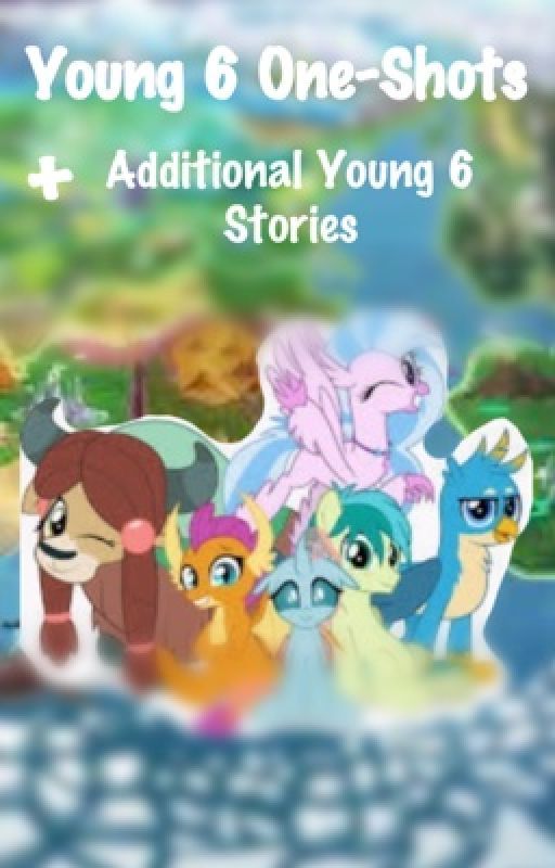 Young 6 One-Shots   Additional Young 6 Stories! by TorchTorque