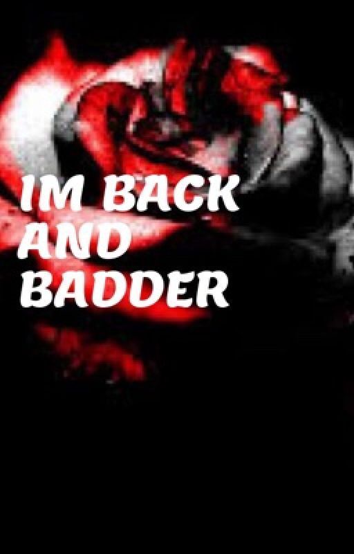 I'm back and badder(discontinued) by ROMAN_4_LIFE