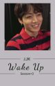 Wake Up ; J.JK by ssvssvv