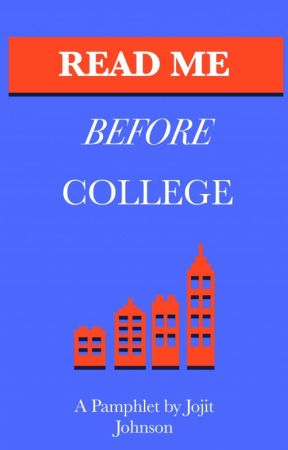 Read Me Before College by JojitJohnson