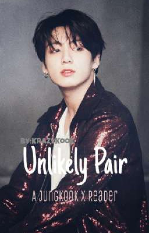 Unlikely Pair | Jungkook X Reader by cold_and_quiet