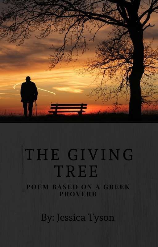 The Giving Tree: Poem Based on a Greek Proverb by Jessicaltyson