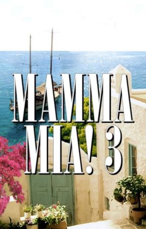 Mamma Mia! 3 by abba_mammamia