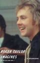 roger taylor imagines  by niallersfilms