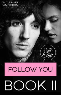 Follow You (Oli Sykes Fan Fiction) COMPLETE cover