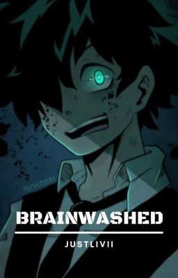 Brainwashed - A Villain Deku Fanfic cover