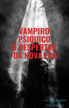 VAMPIROS PSIQUICOS - INTRODUÇAO AO DESPERTAR DA NOVA ERA by SNAYLLYW