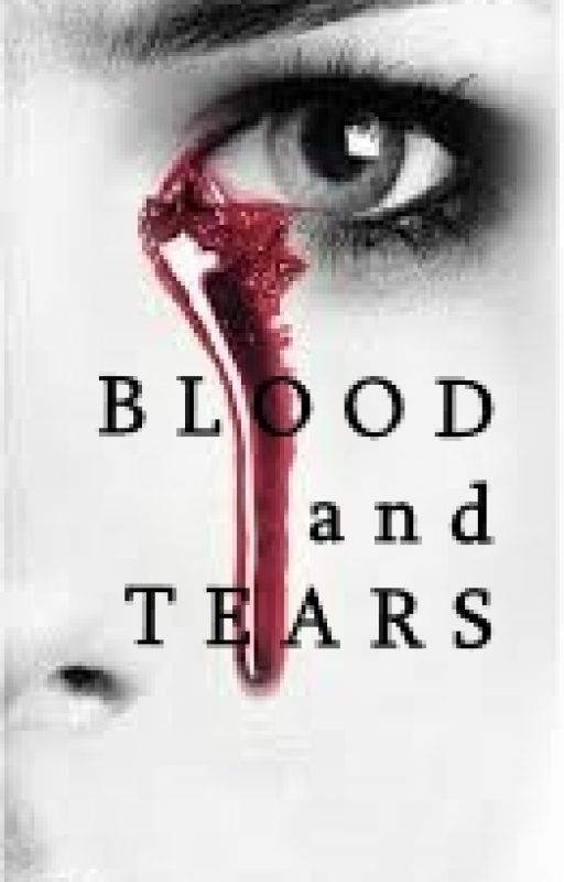 Blood and Tears (all 9) by Azallya