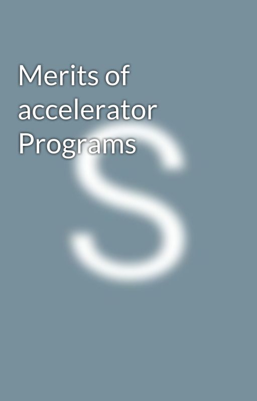 Merits of accelerator Programs by Sagarbadwaik