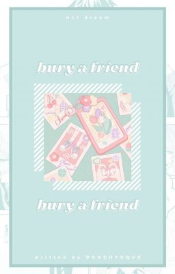 bury a friend. ᵈʳᵉᵃᵐ cover