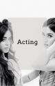 Acting (Camren) by camrenfanfictie