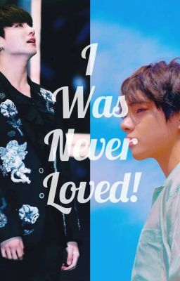 I Was Never Loved! (Taekook) cover