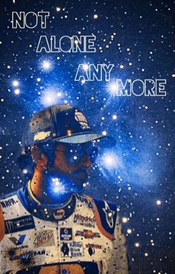 Not Alone Any More {Chase Elliott || Sequel to Only the Lonely} ✔️ cover