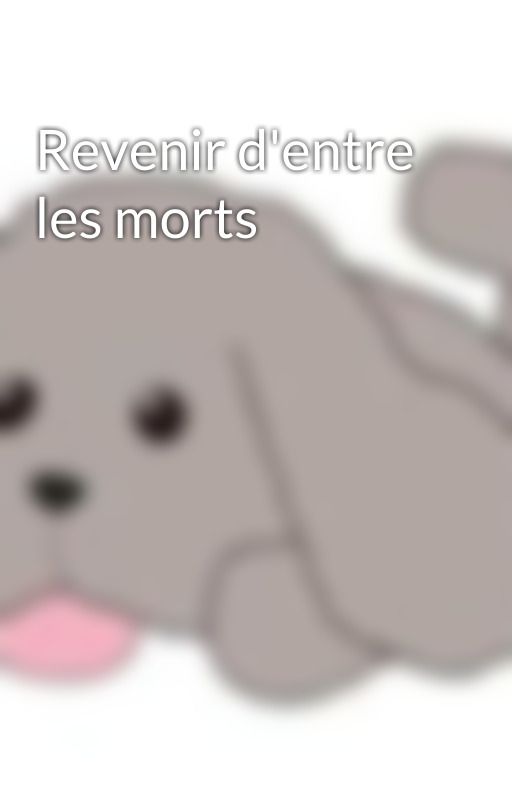 Revenir d'entre les morts by acendia