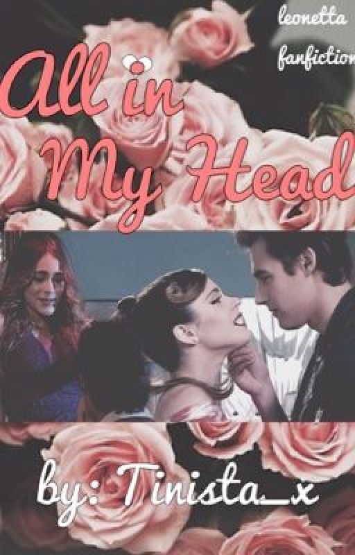 "All In My Head": A Leonetta Fanfiction by tinista_x