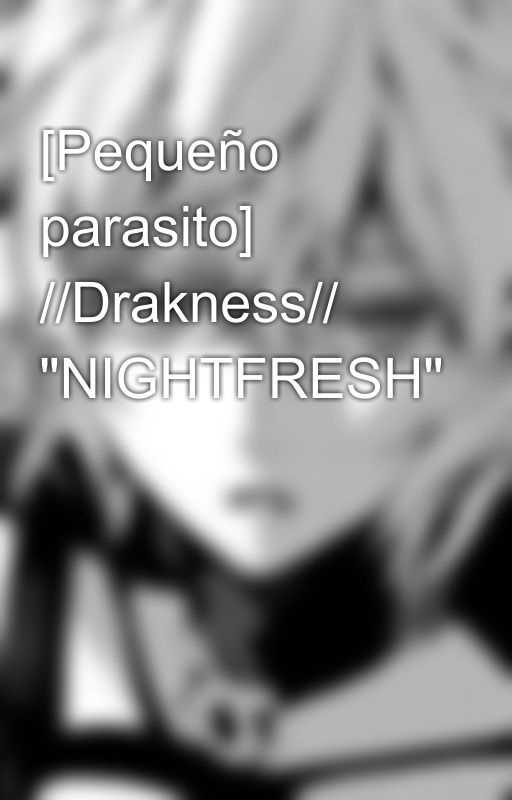 [Pequeño parasito] //Drakness// "NIGHTFRESH" by eisd_kawaii