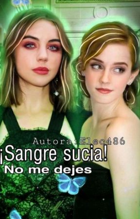 ¡Sangre Sucia!.... No me dejes (chicaxchica) by EleC486