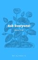 Ask Everyone! by Earth_Girl2018EC