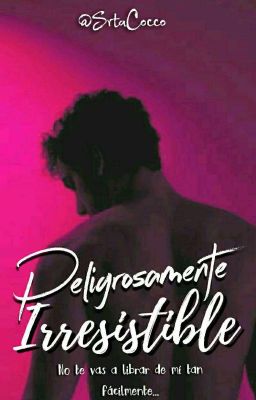 Peligrosamente Irresistible© ✓ (1)  cover