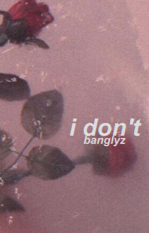 i don't ; banglyz by PEACHLINUS