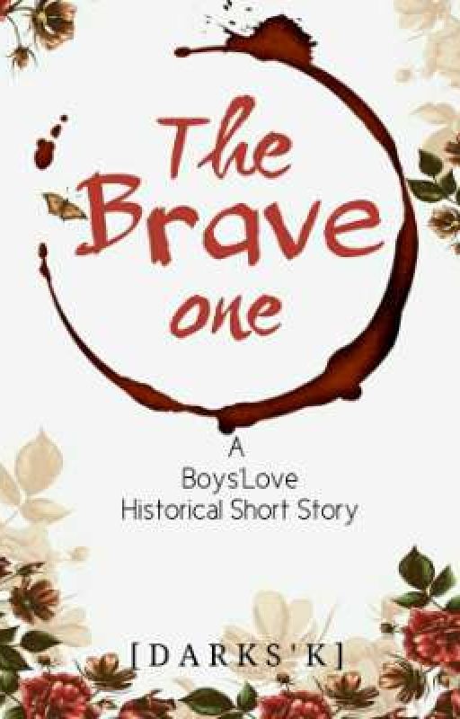 The Brave One [ BL Short Story ] by BlacklYandDarksK