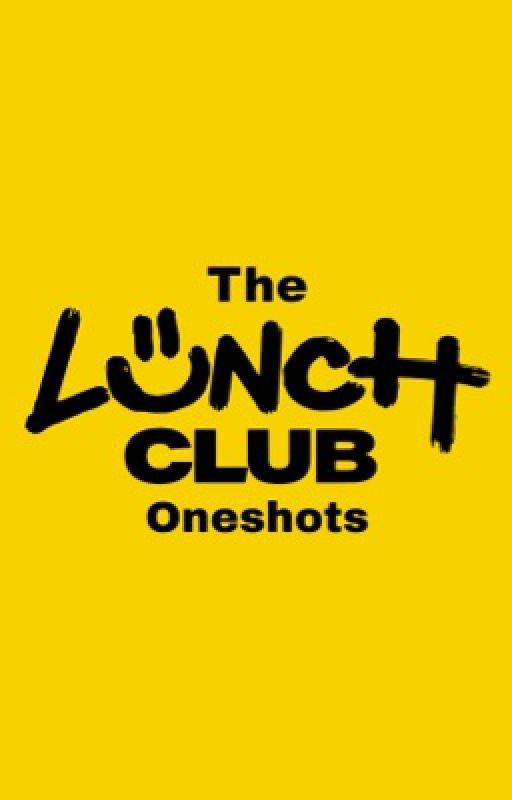 Lunch Club & Co Oneshots by lunchclubmisfits