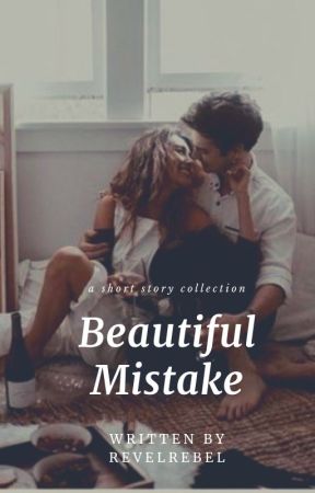 Beautiful Mistake: A Short Story Collection by revelrebel