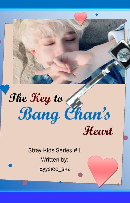 The Key to Bang Chan's heart (Stray Kids series #1) by Eyysiee_skz