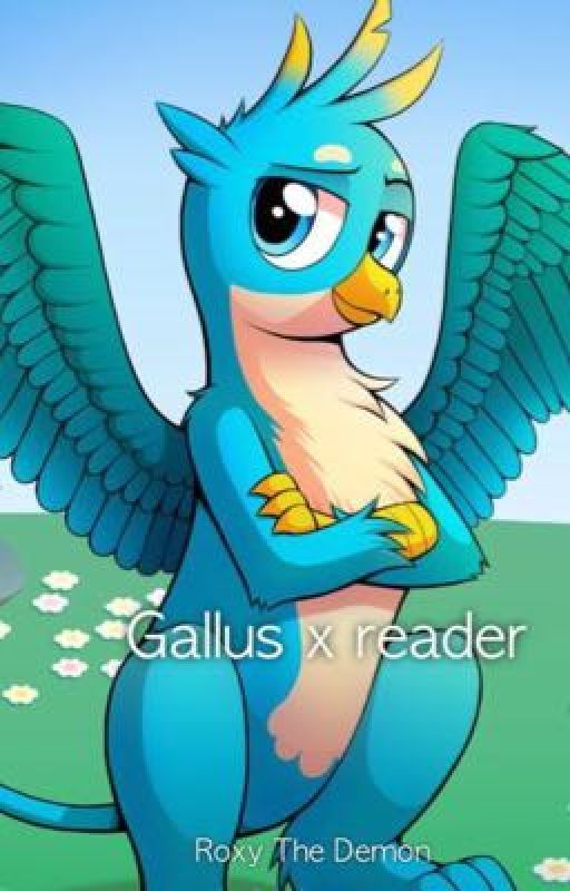 Gallus x reader by RoxyAyala06