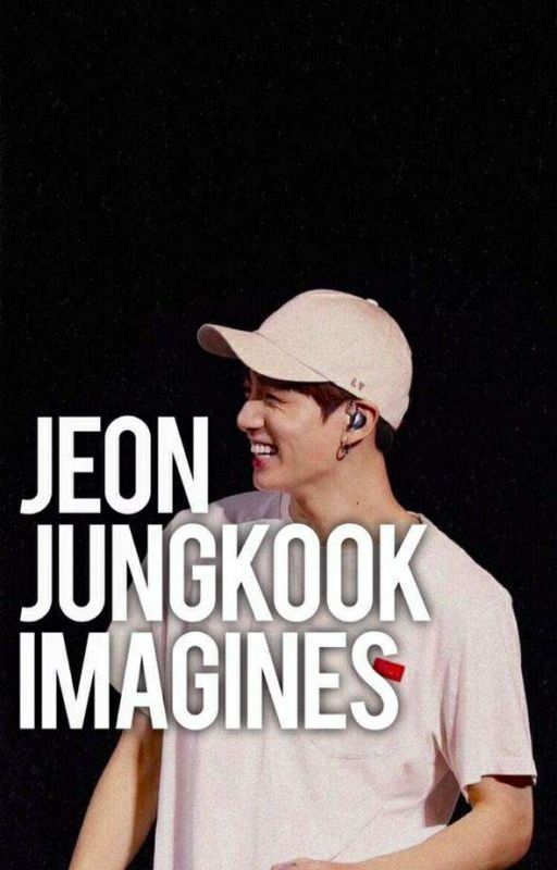 Jeon Jungkook Imagines by mastxrjeon