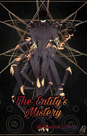 The Entity's Mistery by Gamerita_Mangle