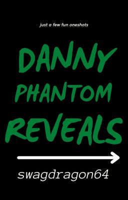 Danny Phantom Reveal (Oneshots) cover