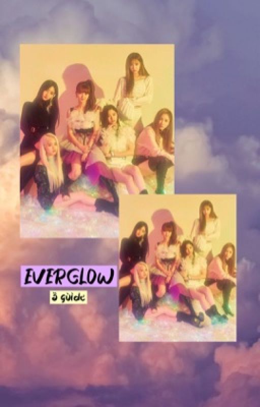 ミ✭ EVERGLOW : A Guide by rainbowyeri